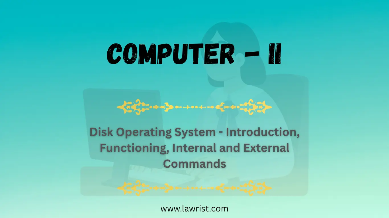 Disk Operating System - Introduction, Functioning, Internal and External Commands